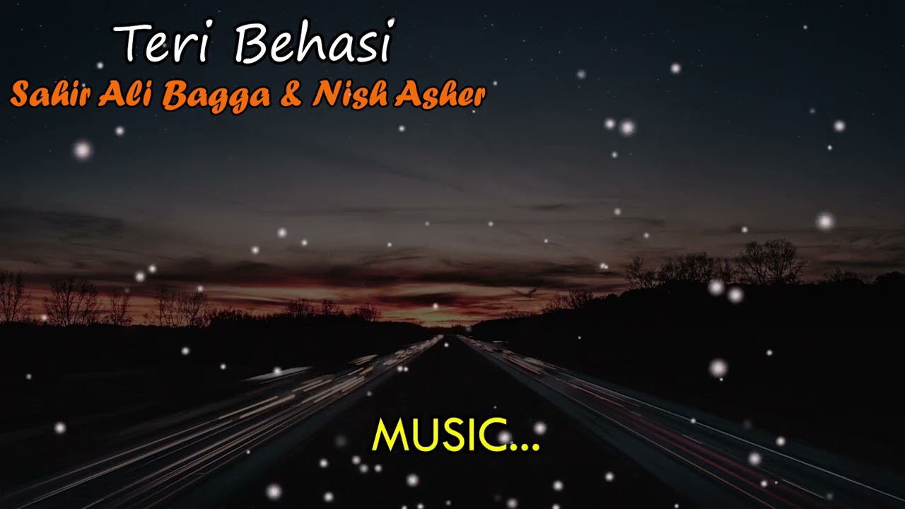 Teri Behasi ( Full Song ) Lyrical Video | Sahir Ali Bagga &Nish Asher