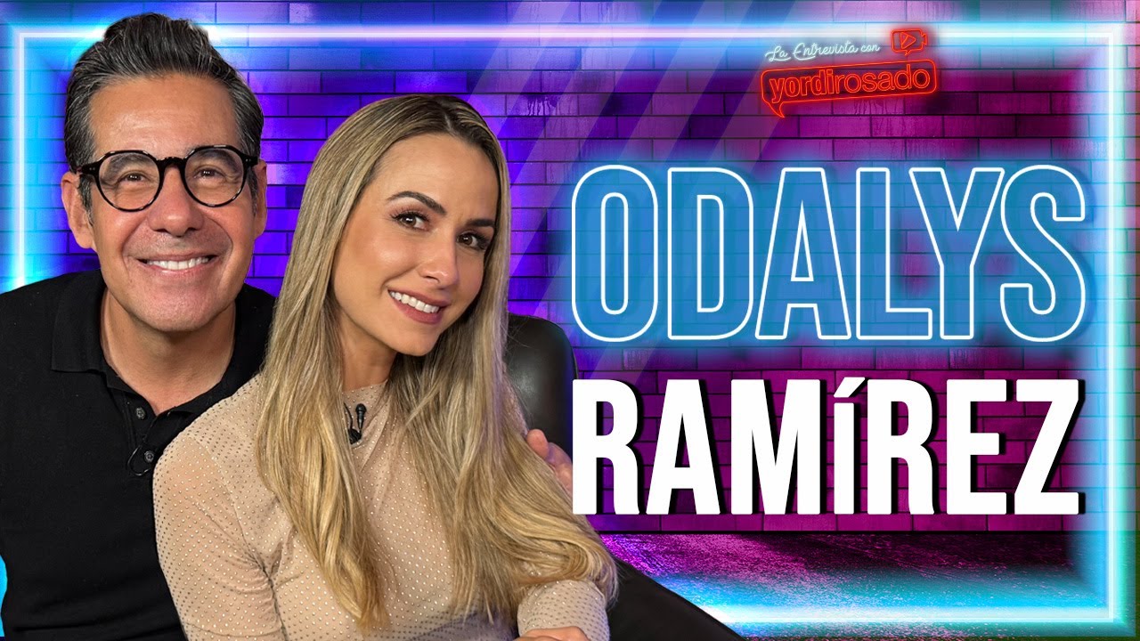 ODALYS RAM&Iacute;REZ: MAM&Aacute;, CONDUCTORA Y MUJER REAL | La entrevista con Yordi Rosado