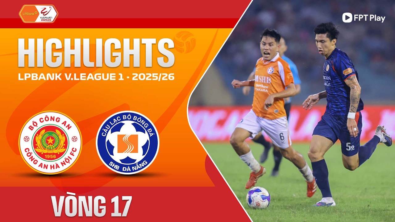 HIGHLIGHTS: C&Ocirc;NG AN H&Agrave; NỘI - SHB Đ&Agrave; NẴNG | ĐẲNG CẤP CH&Ecirc;NH LỆCH, CHIẾN THẮNG &Aacute;P ĐẢO