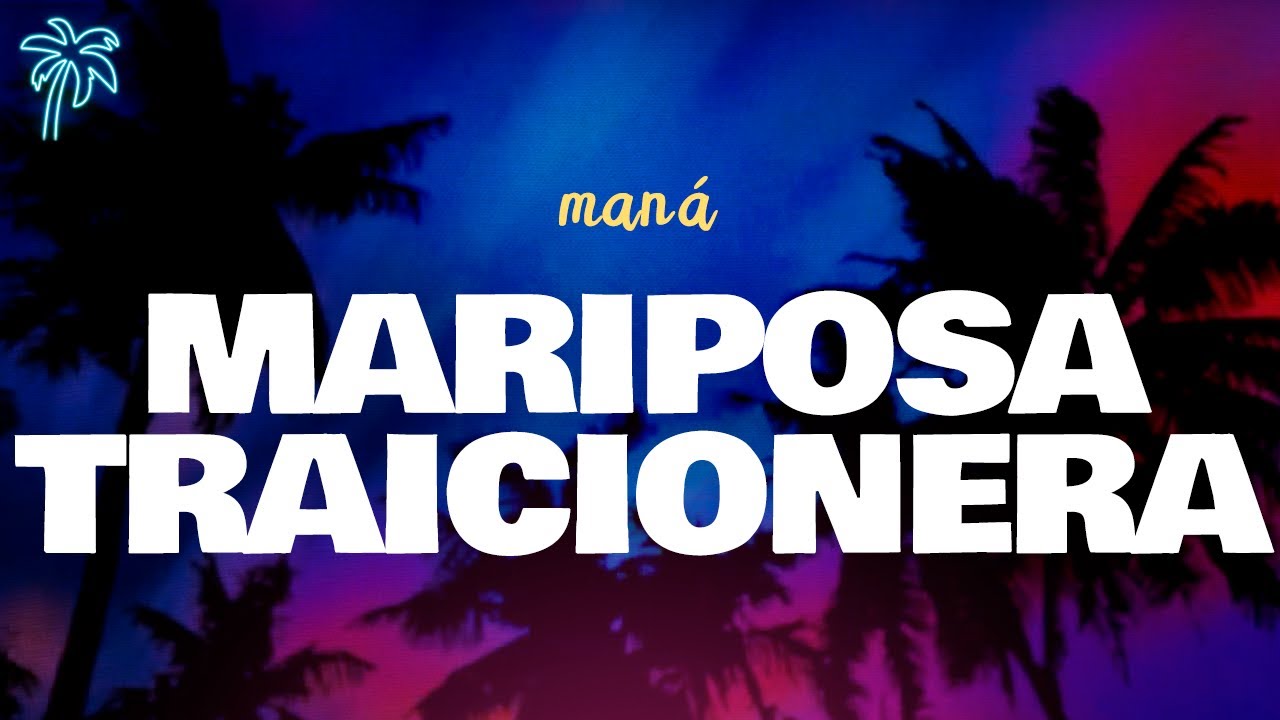 maná - MARIPOSA TRAICIONERA (letra)