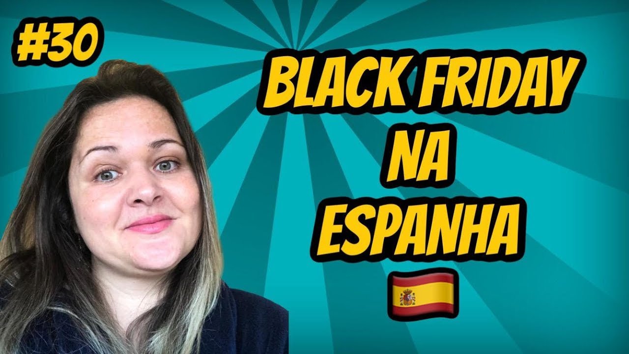 BLACK FRIDAY NA ESPANHA 2018 | O QUE COMPRAMOS? | VALENCIA | ESPANHA NA REAL