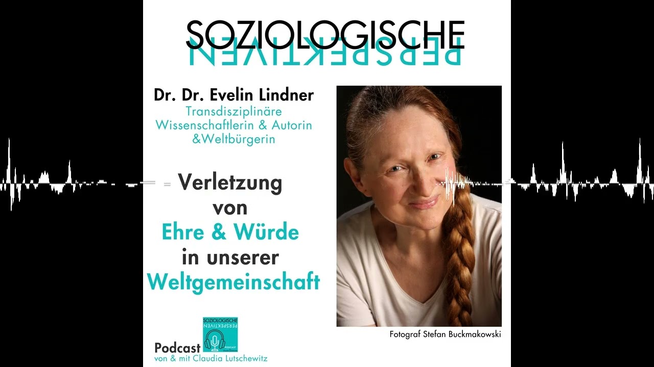 Episode 43: Verletzung von Ehre & Würde in unserer Weltgemeinschaft - Soziologische Perspektiven