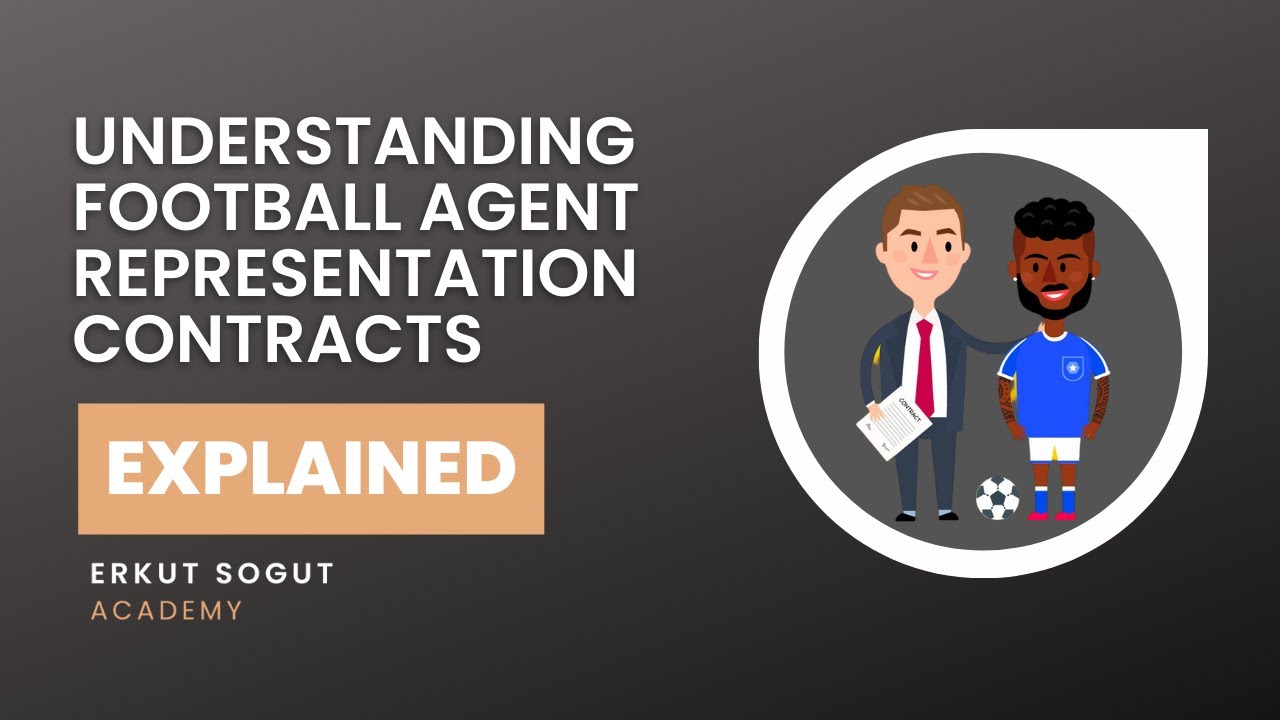 UNDERSTANDING FOOTBALL AGENT REPRESENTATION CONTRACTS