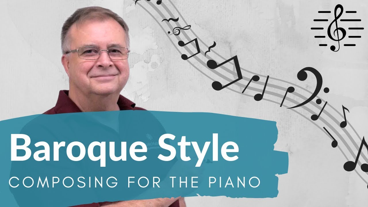 Baroque Style - Composing for the Piano