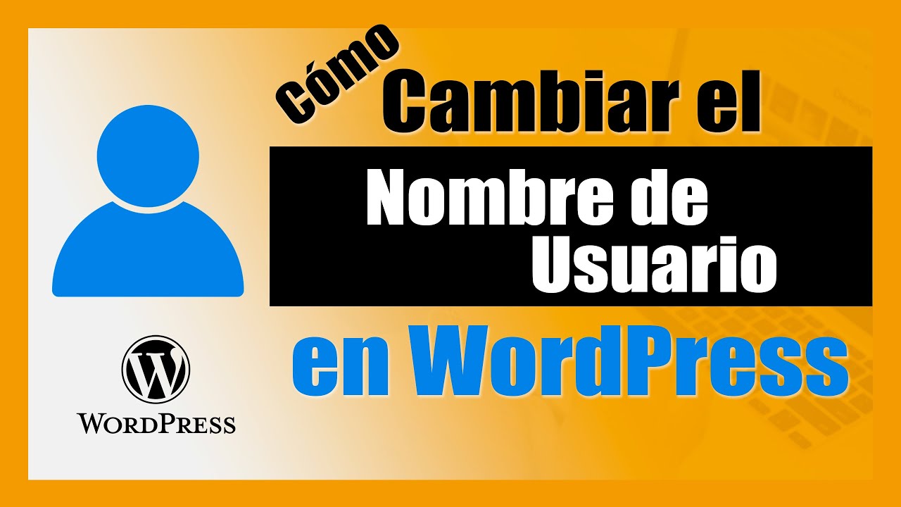 Cómo Cambiar el Nombre de Usuario en WordPress PASO A PASO 👉 1/3
