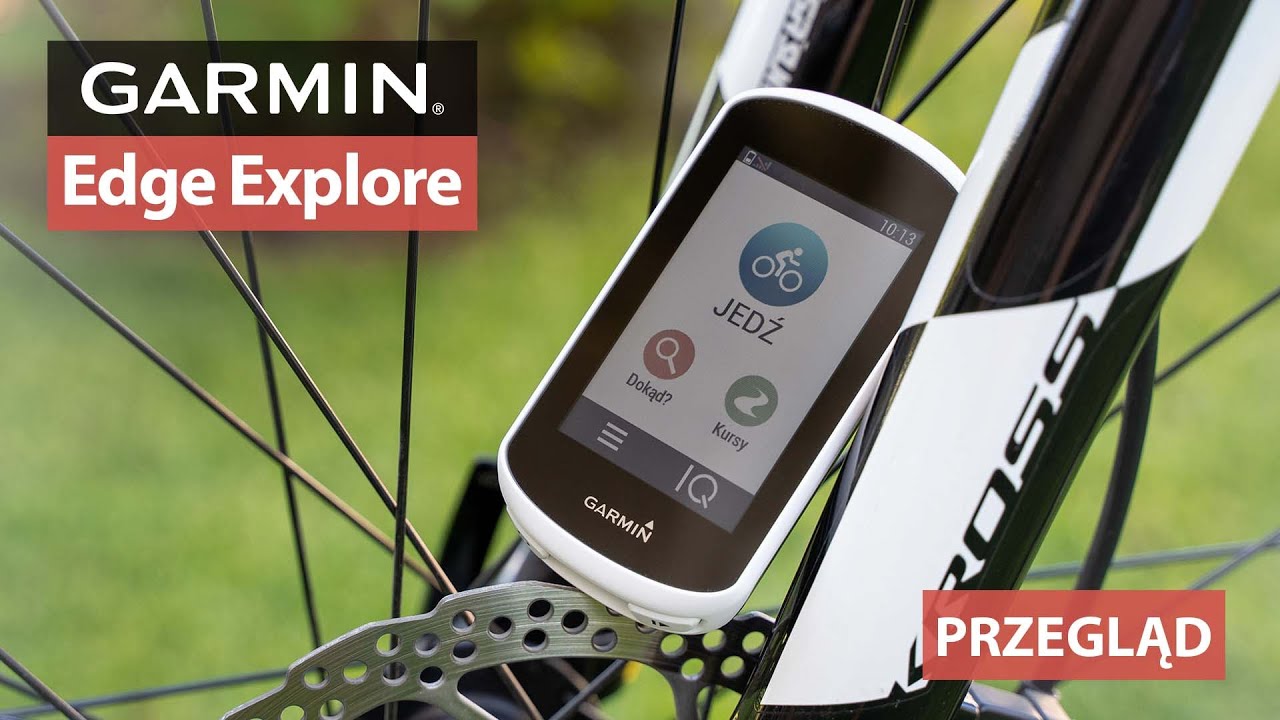 Garmin Edge Explore - Nawigacja rowerowa dla turystów i początkujących kolarzy