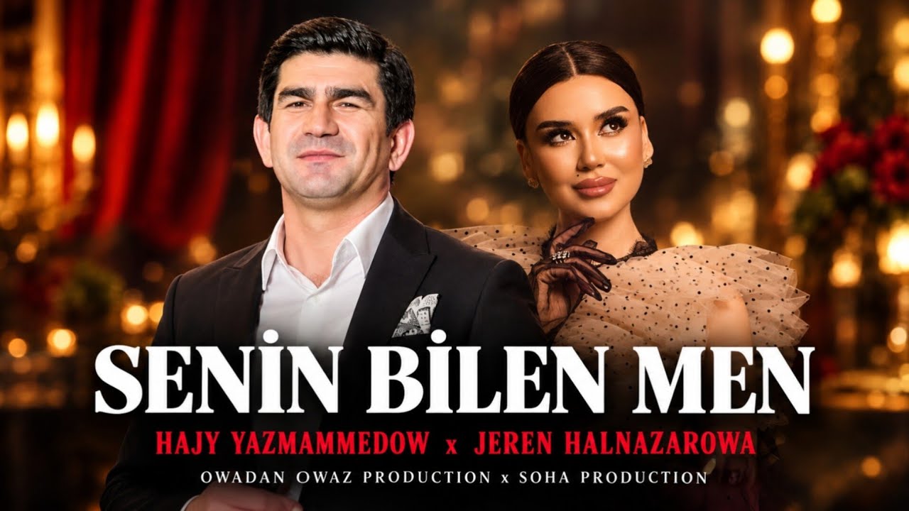 Hajy Yazmammedow & Jeren Halnazarowa - Senin Bilen Men (T&auml;ze Hit 2026)