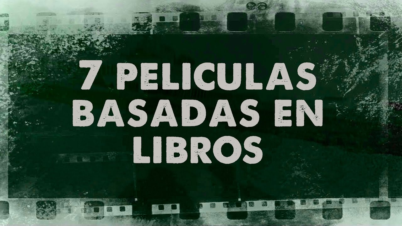 7 PELÍCULAS BASADAS EN LIBROS  ZONA SUBJETIVA