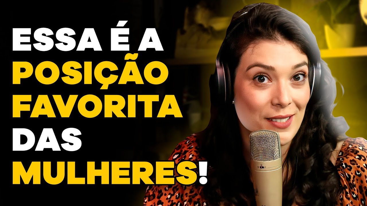 AS MELHORES POSIÇÕES SEXUAIS PARA AS MULHERES! (com Gabi Marinho) | PODCAST do MHM