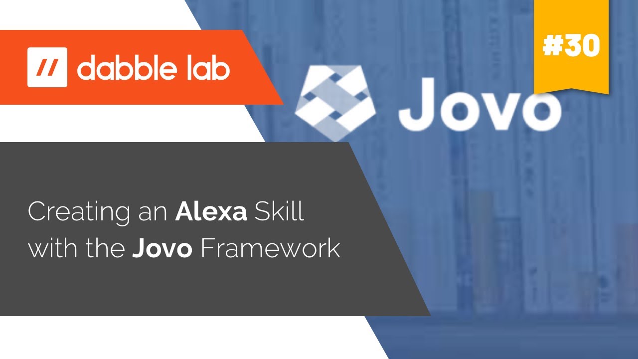Creating an Alexa skill with the Jovo Framework - Dabble Lab #30