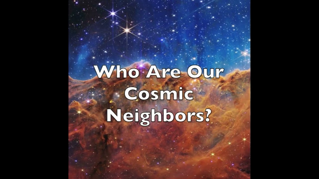 Who Are Our Cosmic Neighbors?
