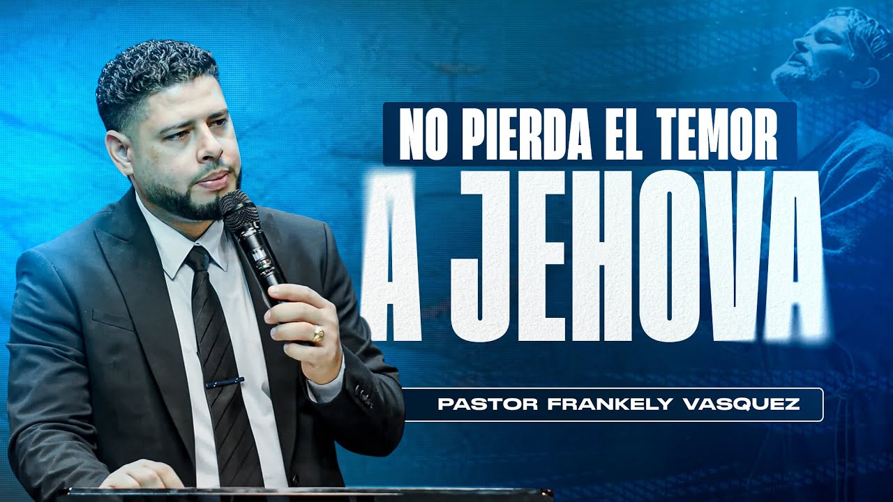 No Pierda El Temor A Jehova / Pastor Frankely Vásquez