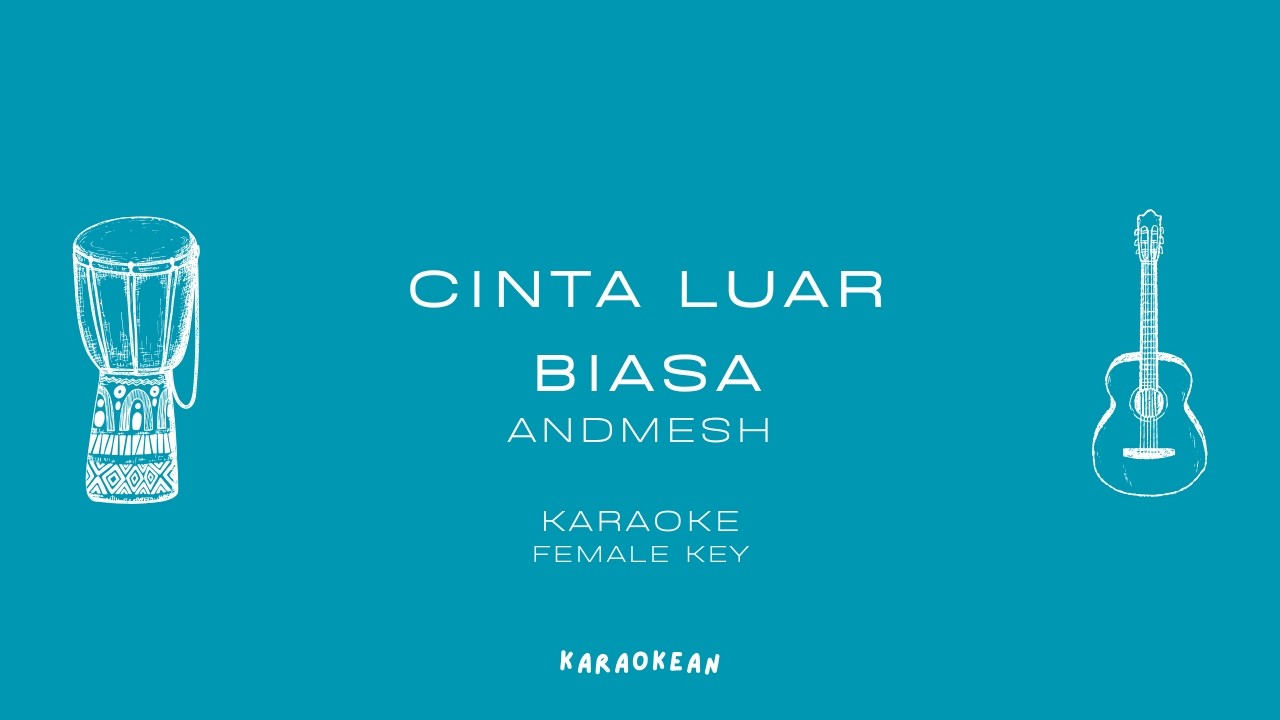 CINTA LUAR BIASA - ANDMESH - KARAOKE FEMALE  KEY