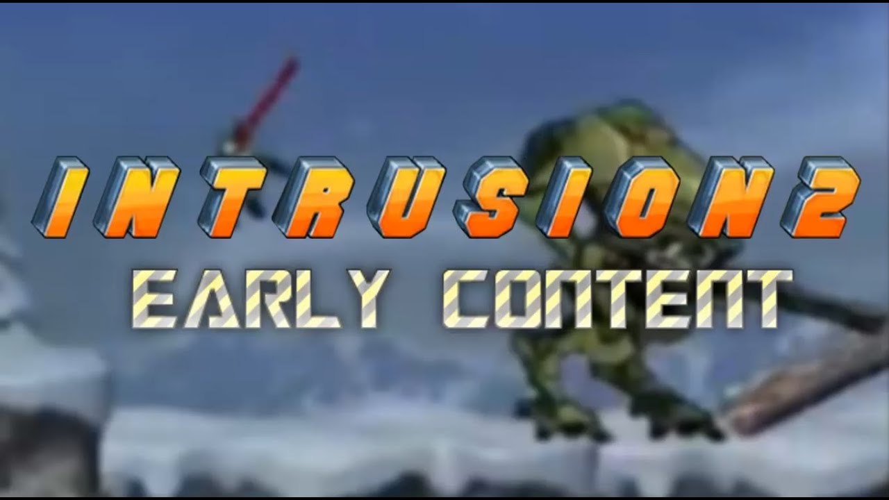 Intrusion 2 - /// EARLY CONTENT ///