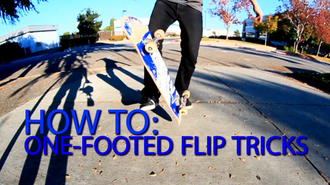 HOW TO DO ONE FOOTED FLIP TRICKS THE EASIEST WAY TUTORIAL