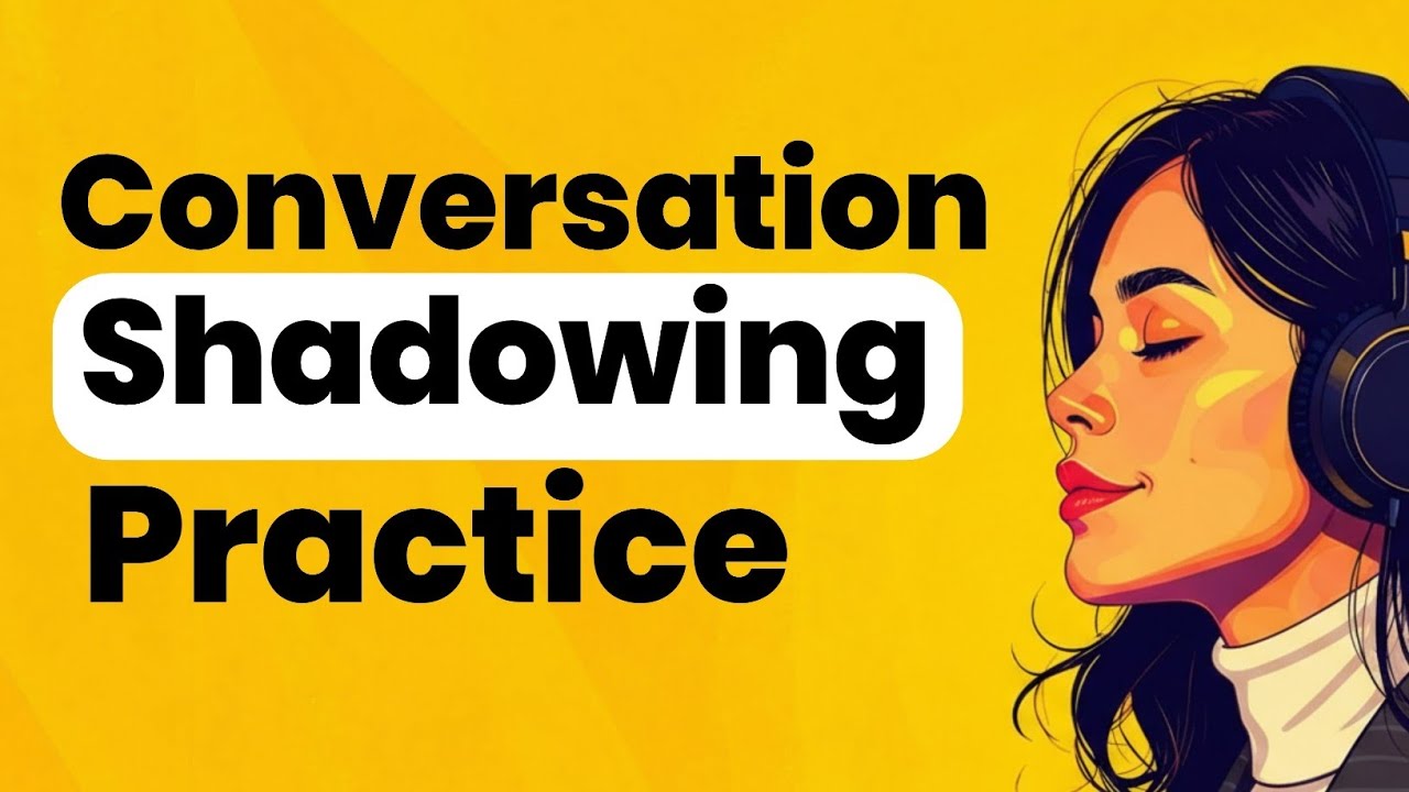 Improve Your English Listening Fast with Conversation Shadowing Practice 