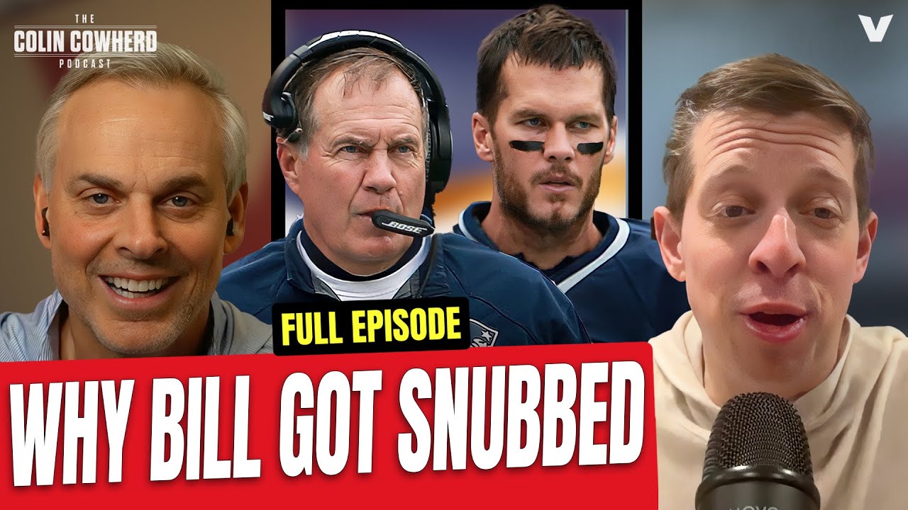 Bill Belichick's Hall of Fame Snub Explained: Patriots, Tom Brady, Robert Kraft | Colin Cowherd NFL