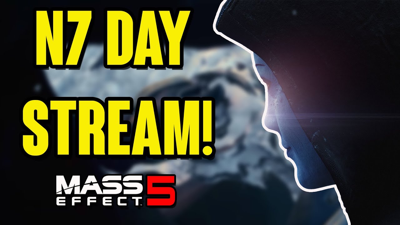 N7 Day Stream!