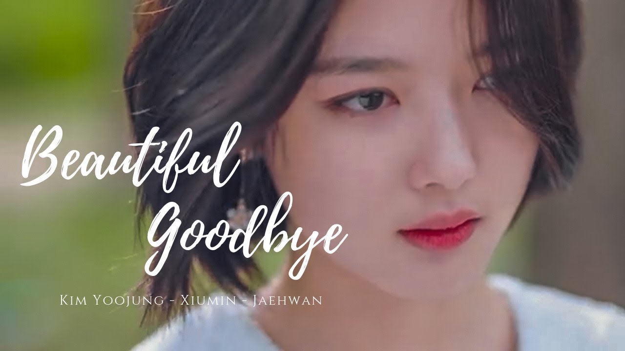 Beautiful Goodbye by Chen | Kim Yoojung, Xiumin, Jaehwan | fanmade (fmv)