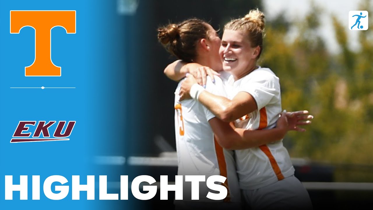 Tennessee vs Eastern Kentucky | NCAA College Women's Soccer | Highlights - August 17, 2025