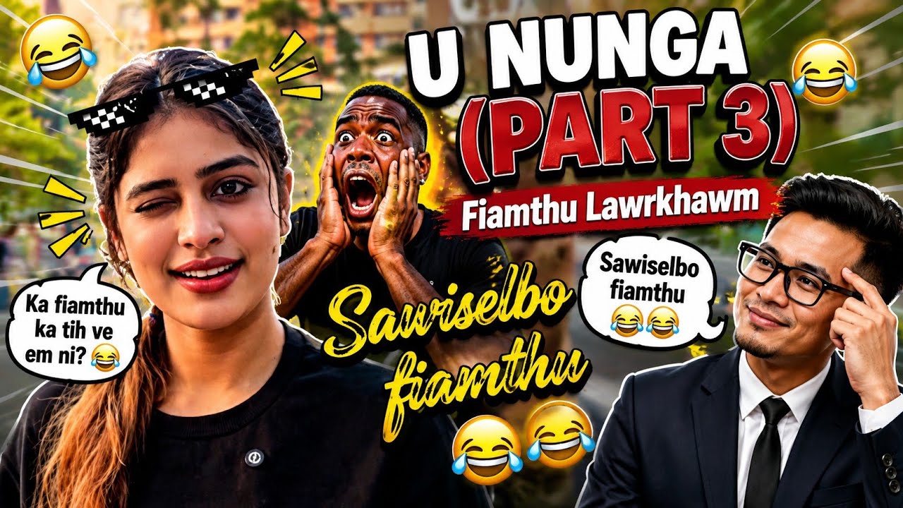 U Nunga | Part 3 | Mizo Reels 😁 Sawiselbo fiamthu thiam 😬🤣🤣