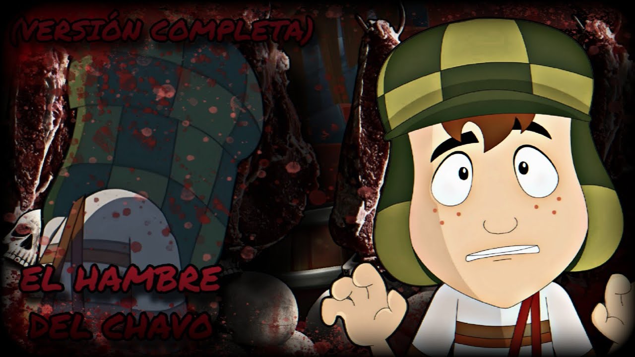 Creepypasta del Chavo Animado - El Hambre Del Chavo (Loquendo) (Versión Completa)