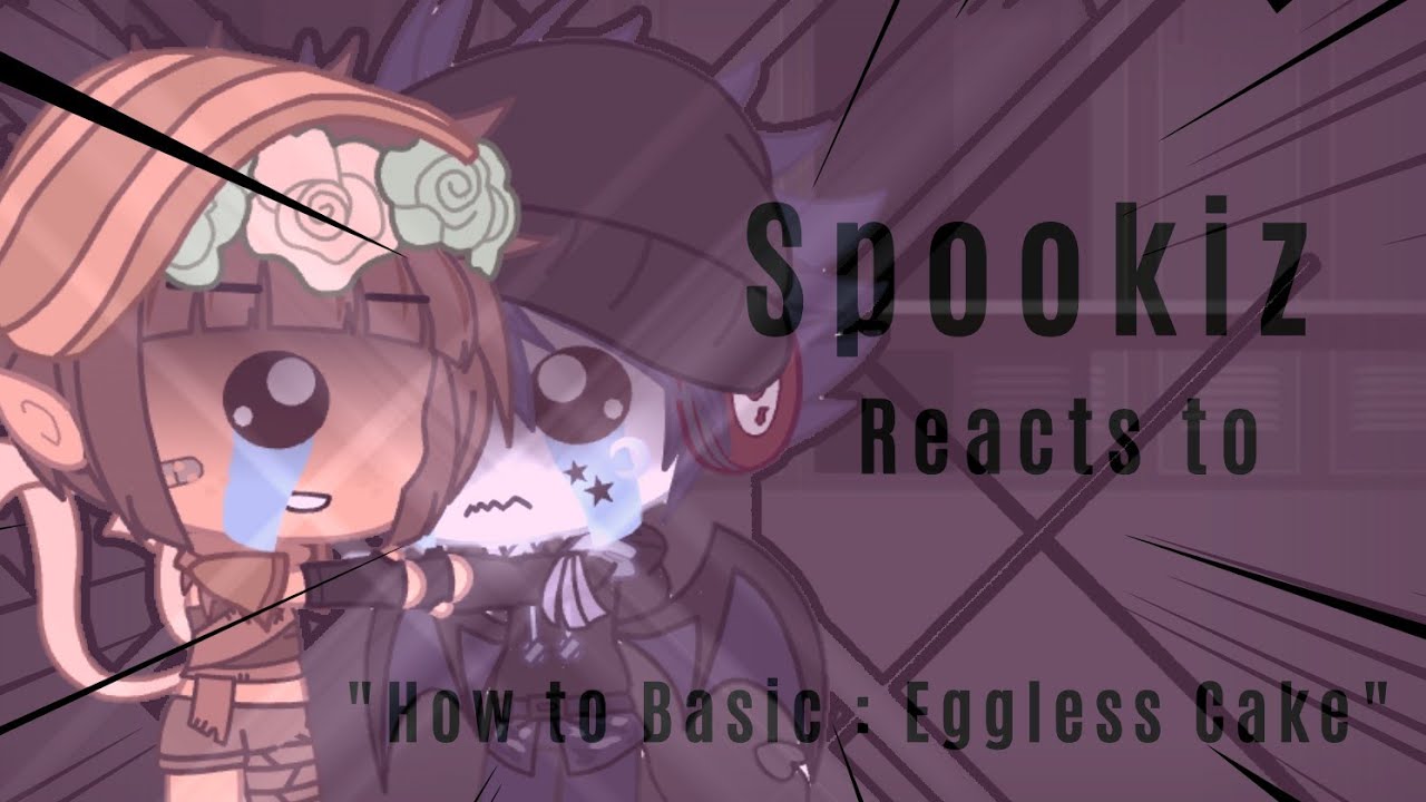 Spookiz Characters React to How to Basic : Eggless Cake||Gacha club'||Spookiz||Enjoy