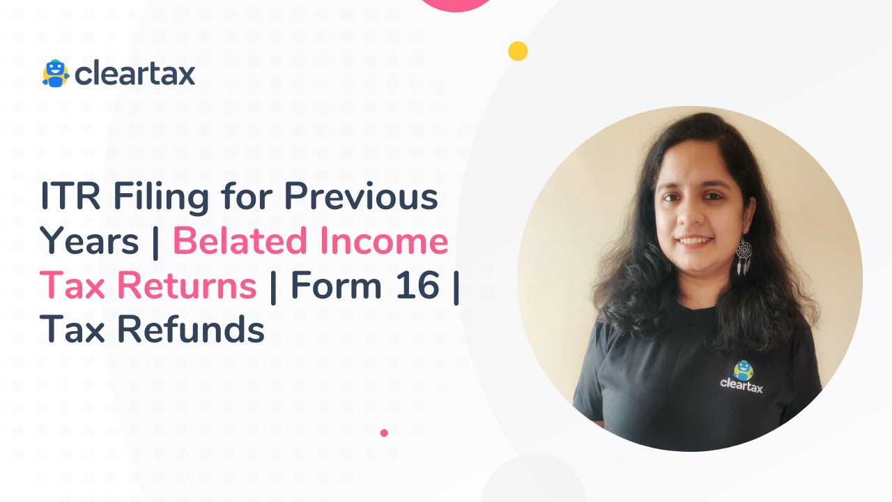ITR Filing for Previous Years | Belated Income Tax Returns | Form 16 | Tax Refunds