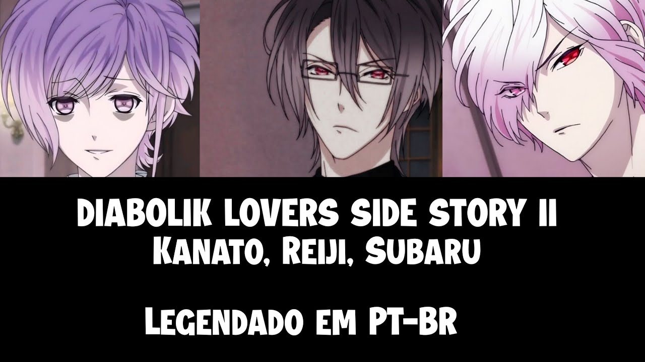 DIABOLIK LOVERS SIDE STORY II Mini-drama (Kanato, Reiji, Subaru) Legendado em PT-BR 