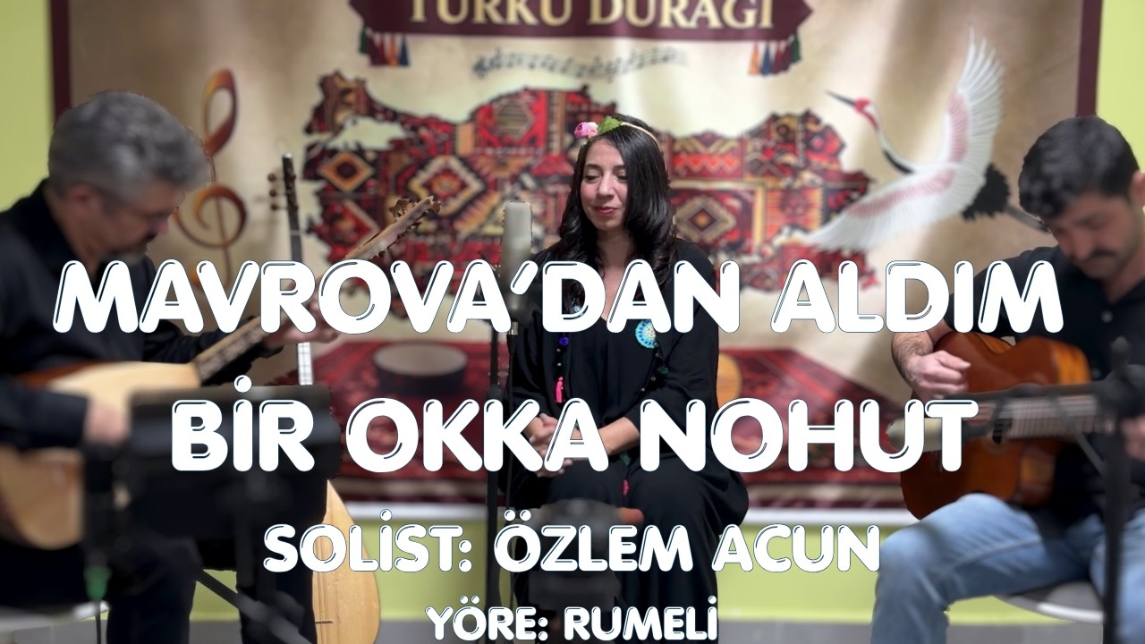 Mavrova'dan Aldım Bir Okka Nohut- Rumeli Yöresi - Anonim - Canlı performans