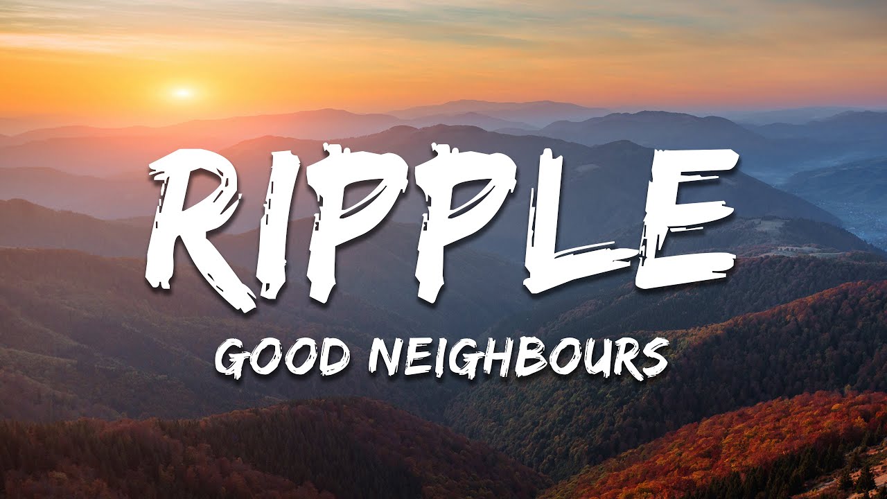 good neighbours - Ripple (Lyrics)