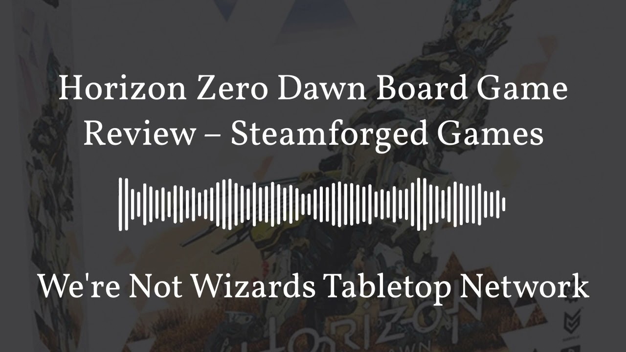 We're Not Wizards Tabletop Network - Horizon Zero Dawn Board Game Review &ndash; Steamforged Games
