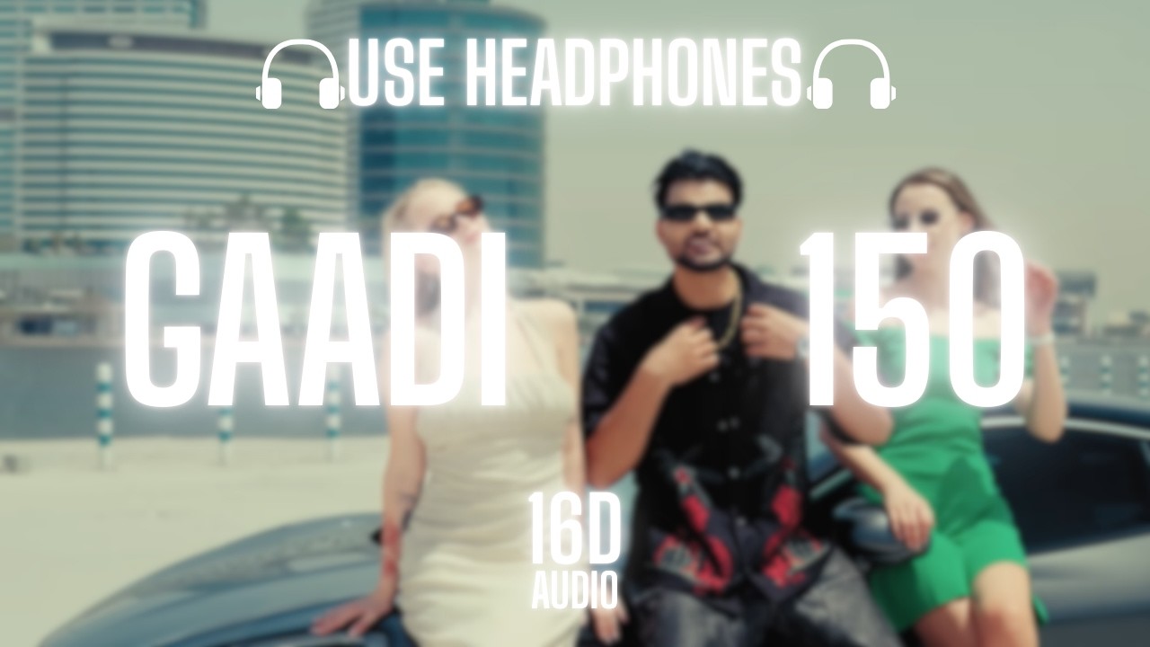 Gaadi 150 | 16D AUDIO 🎧 Headphones Recommended &mdash; Audio Labs
