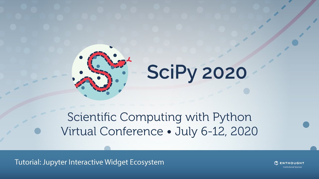 Jupyter Interactive Widget Ecosystem Tutorial | SciPy 2020 | Craig, Renou,  Dafna,  Bektas