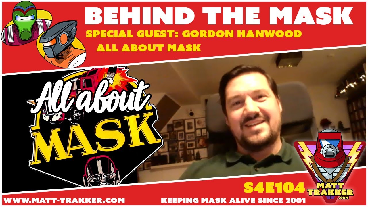 Special Guest: Gordon Hanwood from All About MASK - S4E104