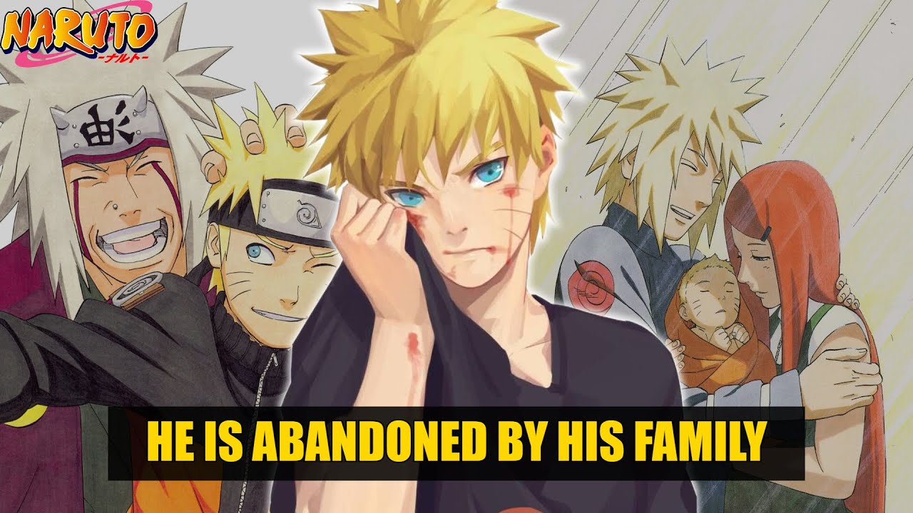 What If Naruto Were Abandoned By His Entire Family?