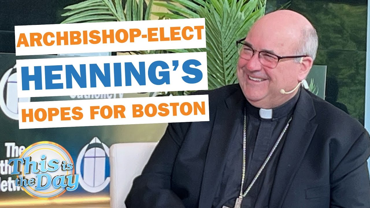 Archbishop-Elect Richard Henning's Hopes For The Archdiocese of Boston