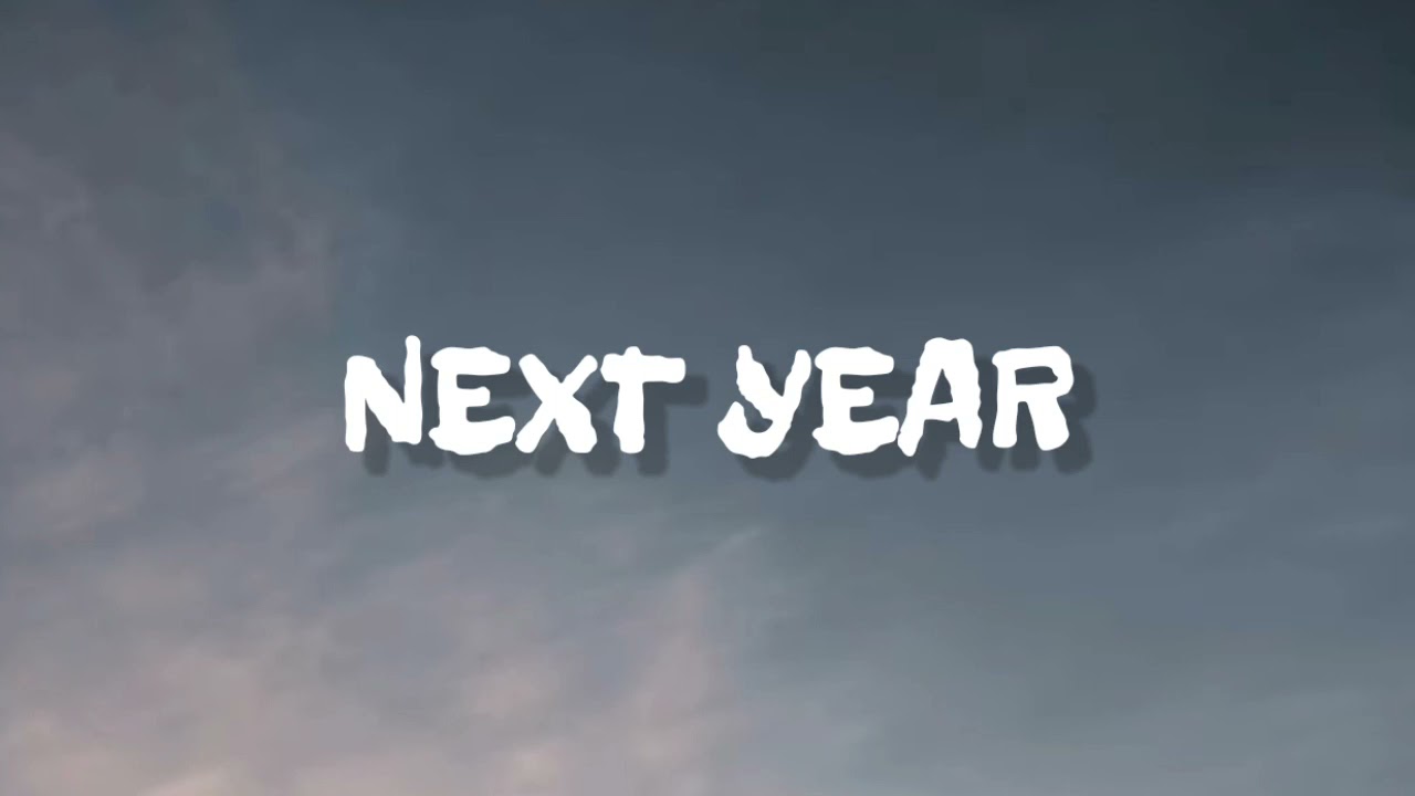 MACKLEMORE - NEXT YEAR ( LYRICS ) , WINDSER