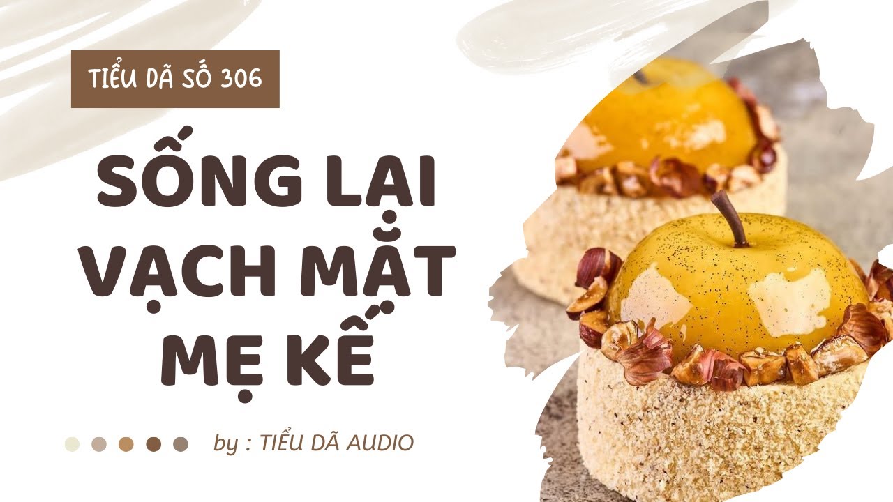 [TRUYỆN FULL] SỐNG LẠI VẠCH MẶT MẸ KẾ // TIỂU DÃ SỐ 306