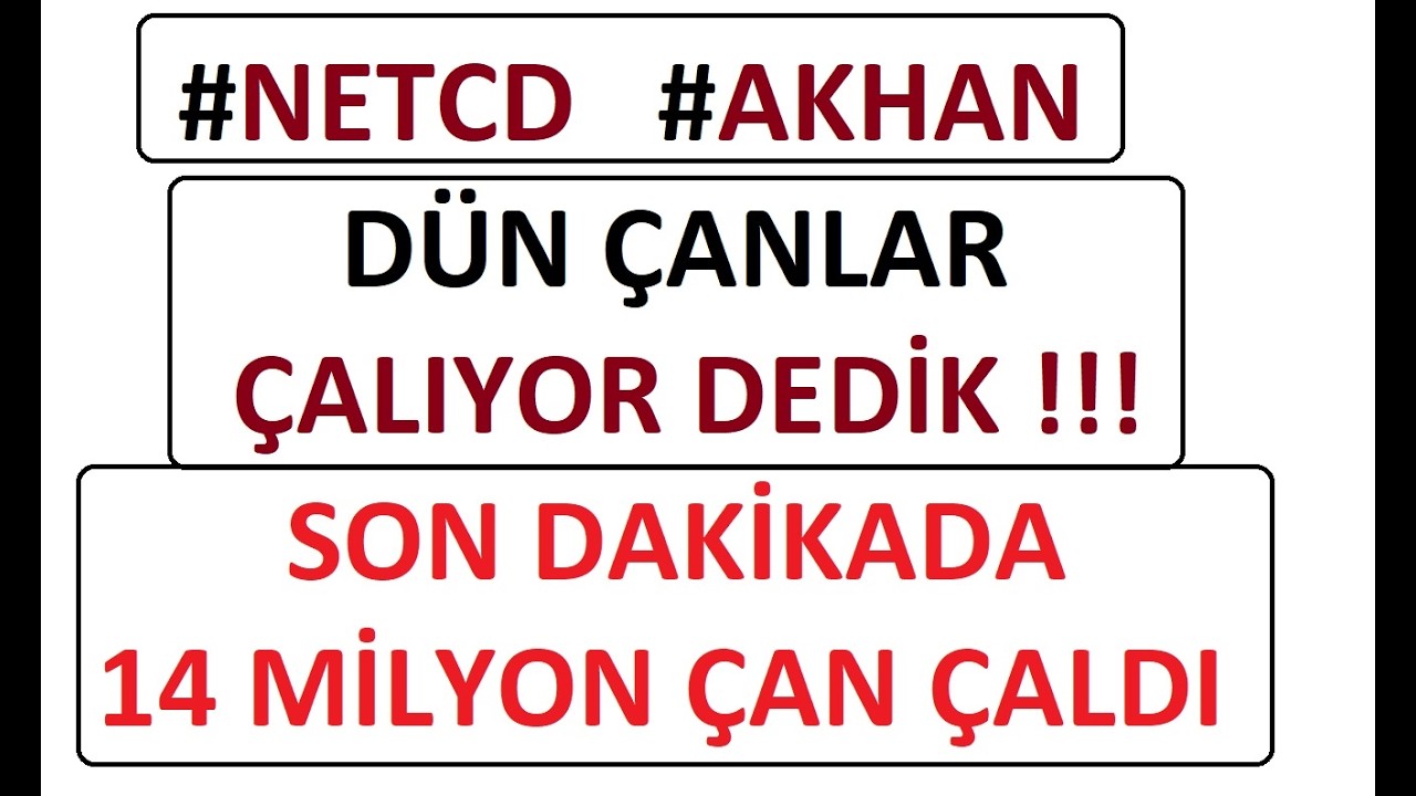 #NETCD #AKHAN D&Uuml;N &Ccedil;ANLAR &Ccedil;ALIYOR DEDİK !!! SON DAKİKA 14 MİLYON &Ccedil;AN &Ccedil;ALDI !!! BIST BORSA PARA ŞİRKET
