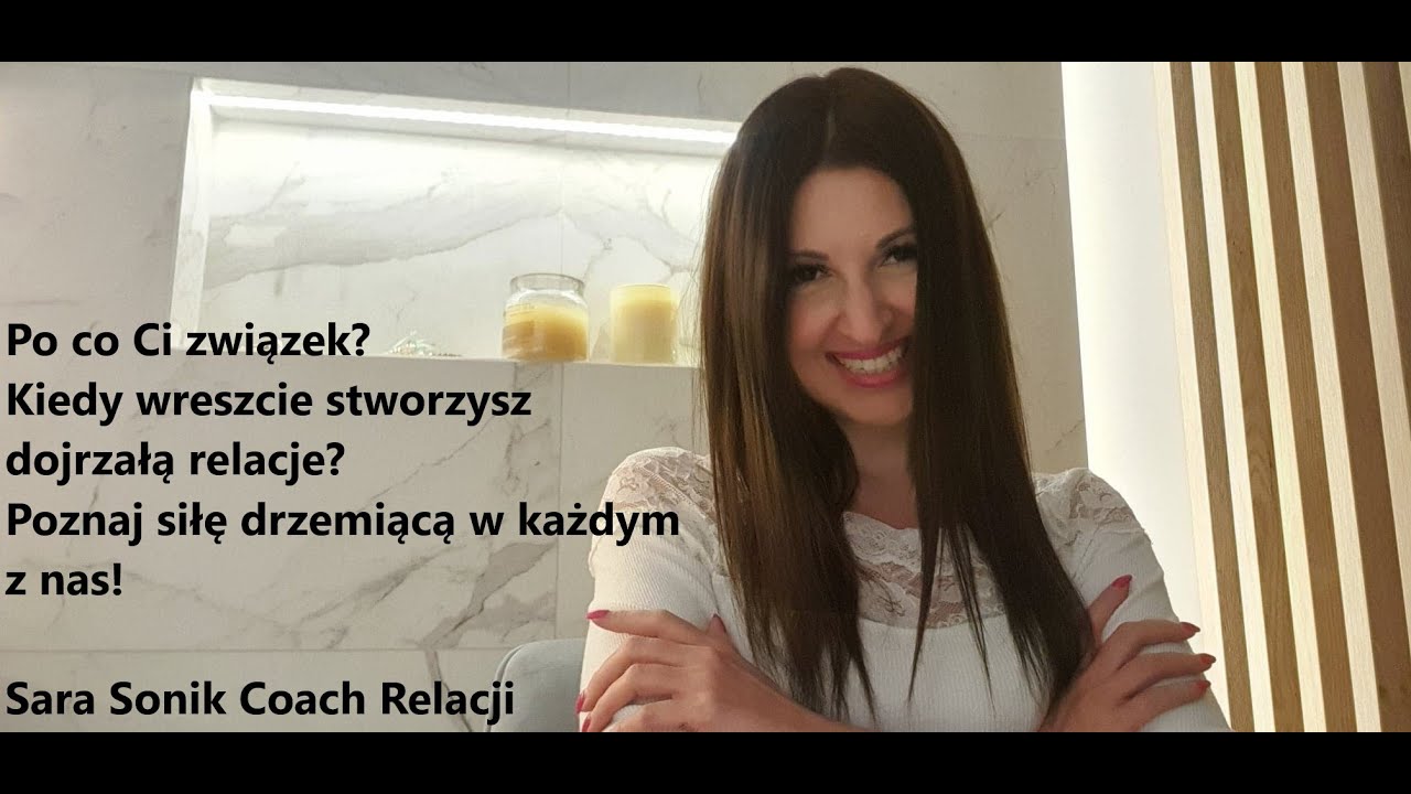 Po co nam związki? Dlaczego tak bardzo szukamy partnera ? Kiedy możemy stworzyć dojrzałą relacje?