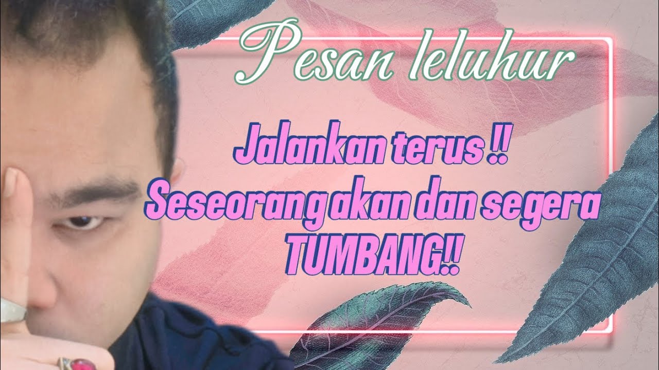 🔥PESAN LELUHUR!! JALANKAN TERUS!! Mereka yang menghalang sudah/segera tumbang🔥 #generalreading 