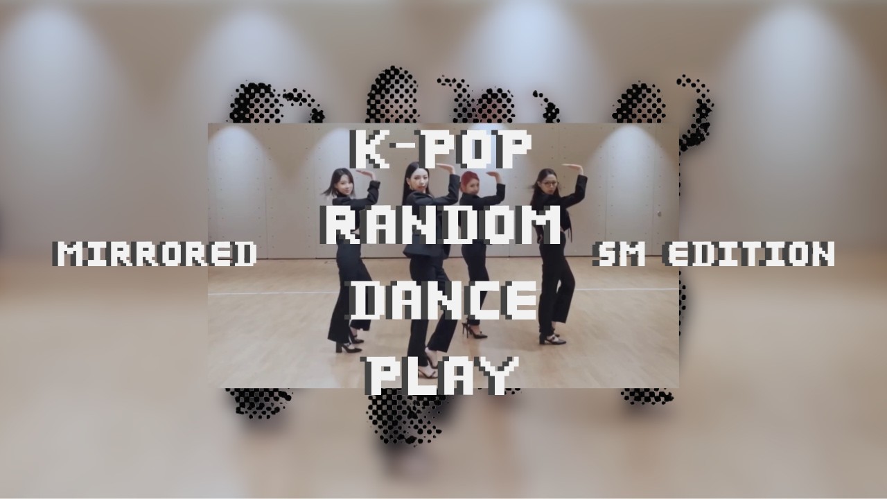 K-POP RANDOM DANCE PLAY | MIRRORED | SM EDITION