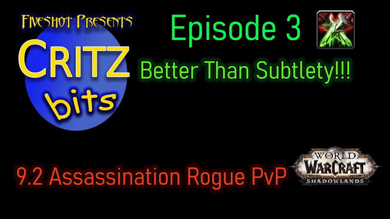 [Critz Bits] Ep. 3: Better Than Subtlety!!! | 9.2 Assassination Rogue PvP