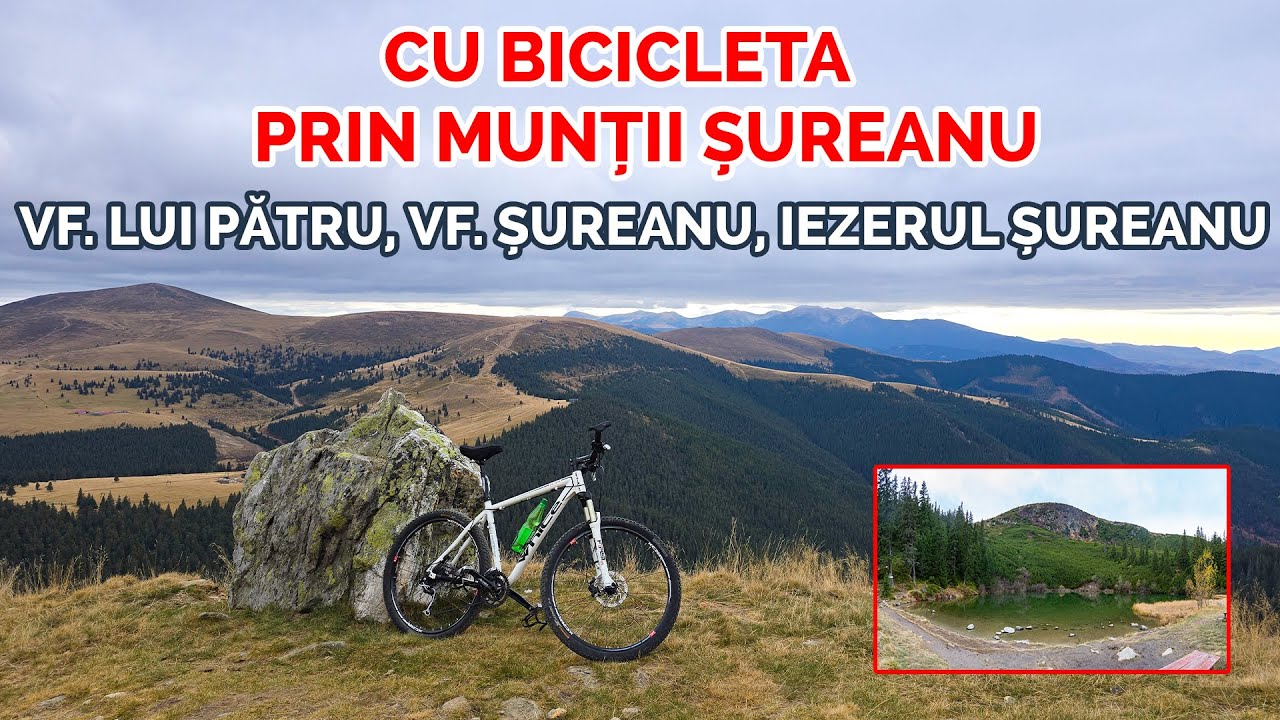 Vârful Șureanu, Iezerul Șureanu și Vârful lui Pătru   Cu Bicicleta prin Munții Șureanu
