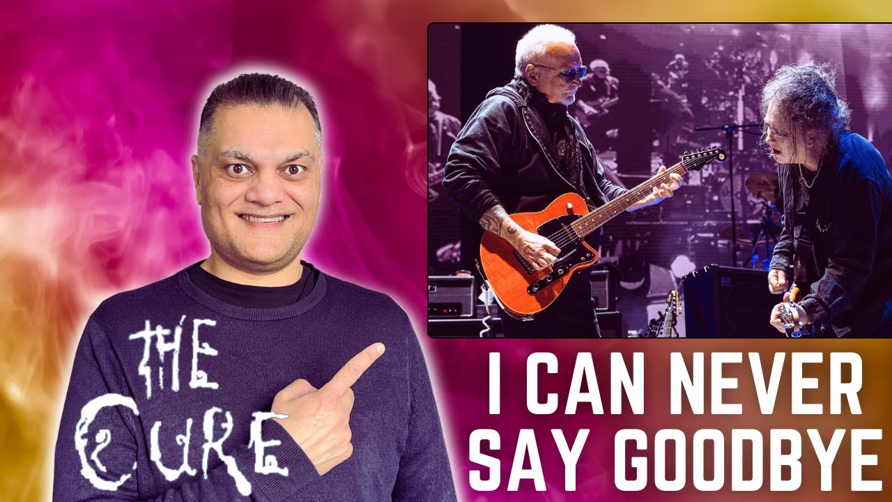 The Cure – I Can Never Say Goodbye: Totally Honest Review/Reaction