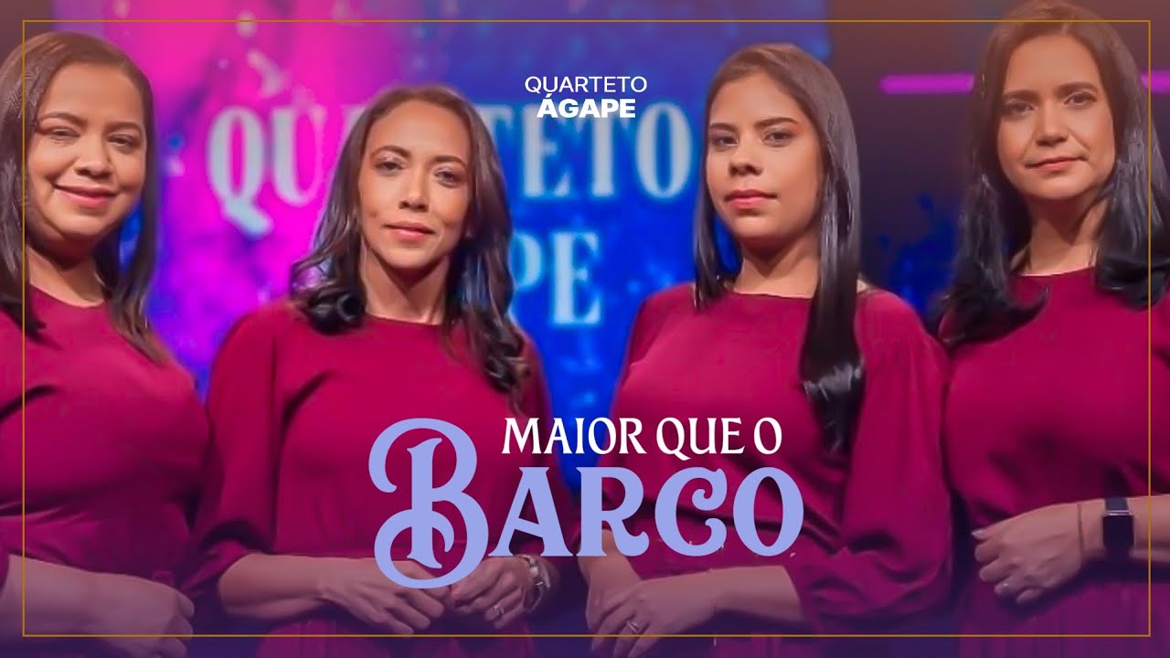 Maior Que o Barco | Quarteto Ágape
