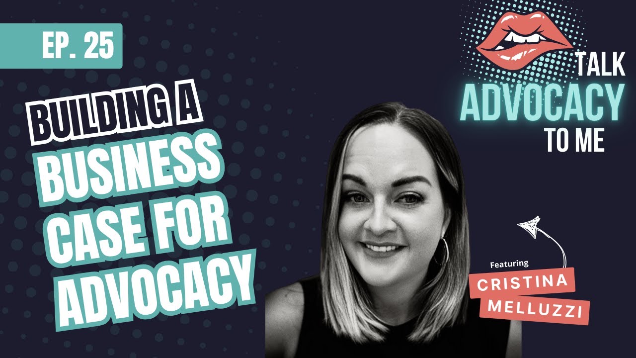 Building a Business Case for Advocacy - Talk Advocacy To Me podcast