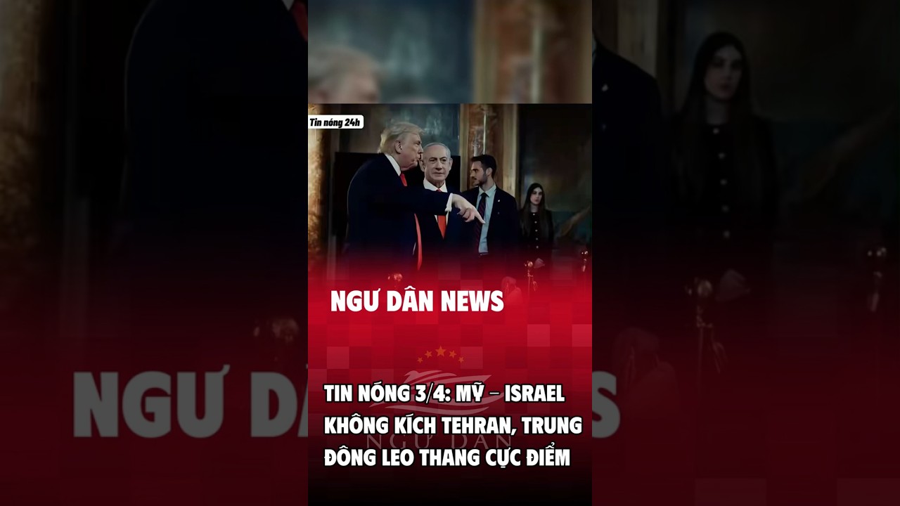 🔥 TIN N&Oacute;NG 3/4: MỸ - ISRAEL KH&Ocirc;NG K&Iacute;CH TEHRAN, TRUNG Đ&Ocirc;NG LEO THANG CỰC ĐIỂM #shorts #my