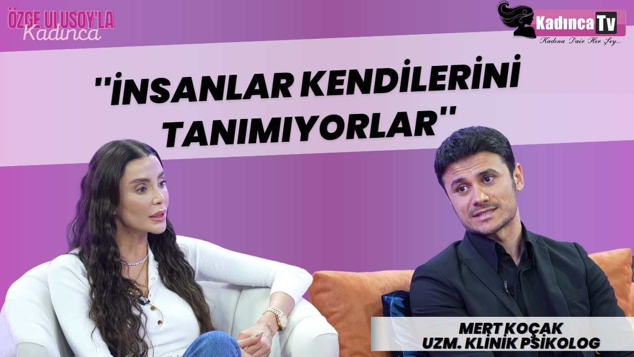 İnsanların Mutsuzluğunun Sebepleri | Uzm. Klinik Psikolog Mert Koçak | Özge Ulusoy'la Kadınca